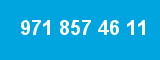 971 857 46 11